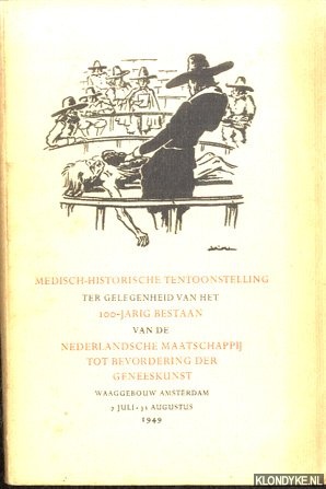 Diverse auteurs - Catalogus van de schilderijen, tekeningen, grafiek, sculpturen, penningen, boek en handschriften, oude instrumenten en curiosa op de Medisch-Historische Tentoonstelling