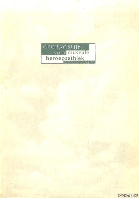 Vels Heijn, A.A.E. & W.F.J. Mrzer Bruyns (woord vooraf) - Gedragslijn voor Museale Beroepsethiek