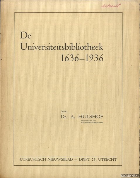 Hulshof, Dr. A. - De Universiteitsbibliotheek 1636-1936