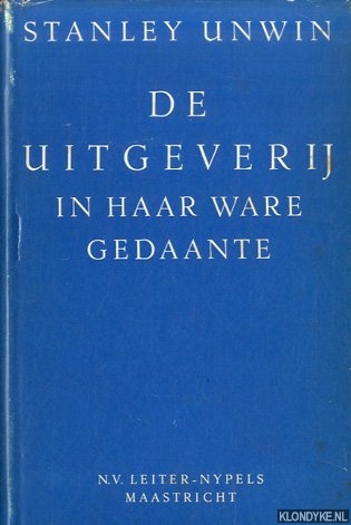 Unwin, Stanley - De uitgeverij in haar ware gedaante