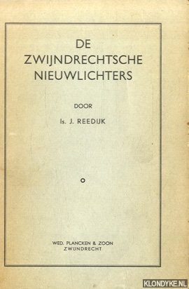 Reedijk, Is.J. - De Zwijndrechtsche Nieuwlichters