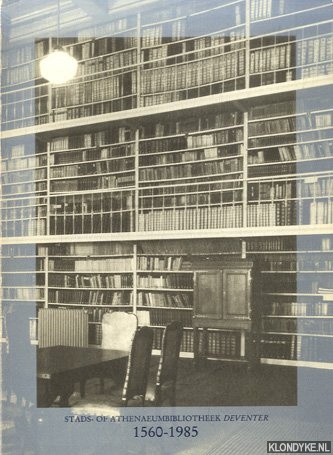 Bedaux, J.C. - e.a. - Stads- of athenaeumbibliotheek Deventer 1560-1985
