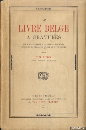 Funck, Dr. M. - Le livre belge  gravures. Guide de l'amateur de livres illustrs imprims en Belgique avant le XVIIIe sicle