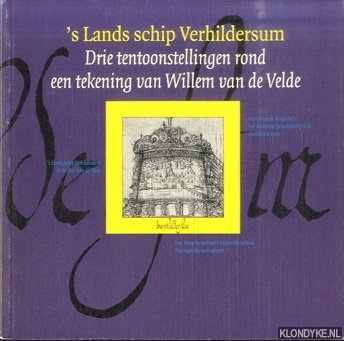Veen, H.Th. van - e.a. - 's Lands schip Verhildersum. Drie tentoonstellingen rond een tekening van Willem van de Velde