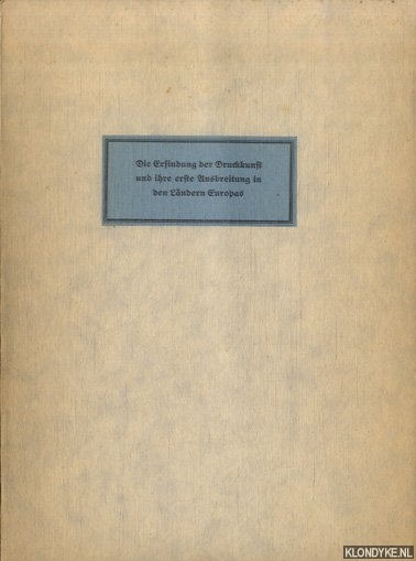 Haebler, Konrad - Die Erfindung der Druckkunst und ihre erste Ausbreitung in den Lndern Europas