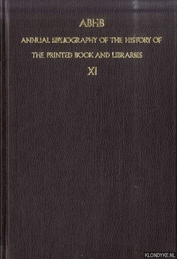 Vervliet, Hendrik D.L. (edited by) - ABHB. Annual Bibliography of the History of the Printed Book and Libraries XI. Volume 11: publications of 1980 and additions from the preceding years