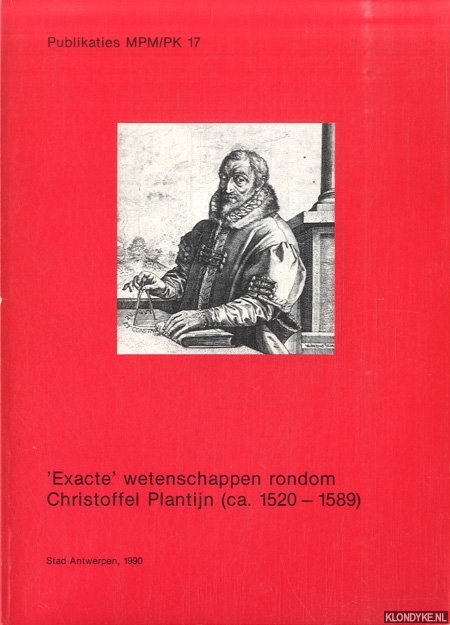 Nave, Francine de - 'Exacte' wetenschappen rondom Christoffel Plantijn (ca. 1520-1589)