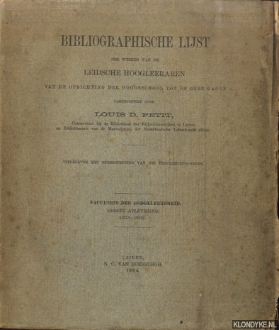 Petit, Louis D. - Bibliographische lijst der werken van de Leidsche hoogleeraren van de oprichting der hoogeschool tot op onze dagen. Faculteit der godgeleerdheid. Eerste aflevering (1575-1619)