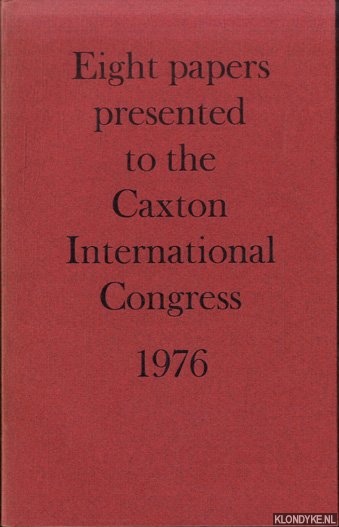 Corsten, Severin - a.o. - Eight Papers Presented to the Caxton International Congress 1976. Journal of the Printing Historical Society. Number II 1976/7.