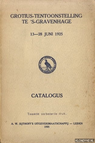 Beresteijn, E.A. van - e.a. (voorwoord) - Grotius-tentoonstelling te 's-Gravenhage. Catalogus. 13-28 juni 1925
