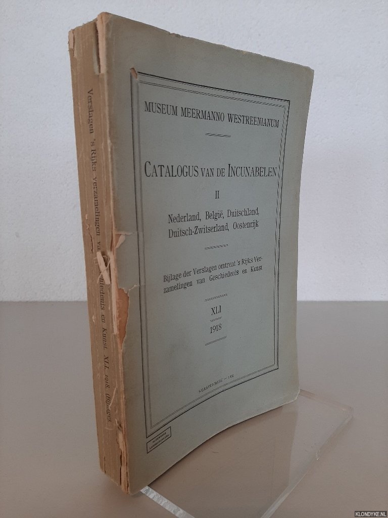Diverse auteurs - Museum Meermanno Wesrtreenianum: Catalogus van de incunabelen. Deel II: Nederland, Belgi, Duitschland, Duitsch-Zwitserland, Oostenrijk