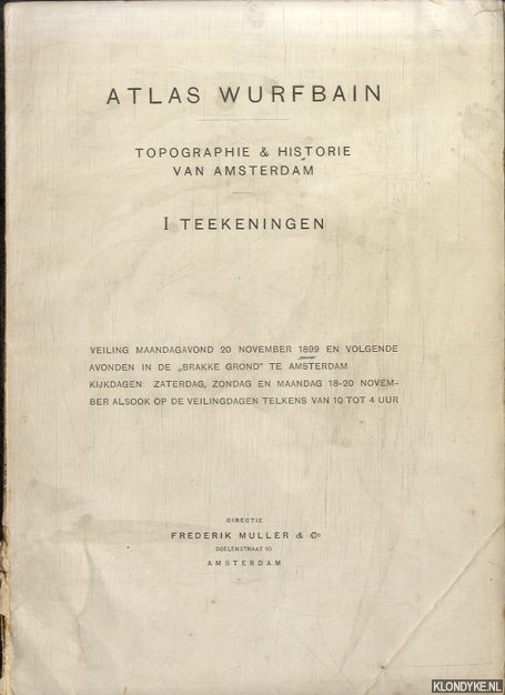 Muller, Frederik - Atlas Wurfbain. Topographie & historie van Amsterdam. I Teekeningen