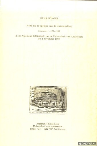Bonger, Henk - Rede bij de opening van de tentoonstelling Coornhert 1522-1590 in de Algemene Bibliotheek van de Universiteit van Amsterdam op 8 november 1990