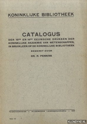Pennink, Dr. P. (bewerkt door) - Koninklijke bibliotheek. Catalogus der 15de en 16de eeuwsche drukken der Koninklijke Akademie van Wetenschappen, in bruikleen op de Koninklijke Bibliotheek