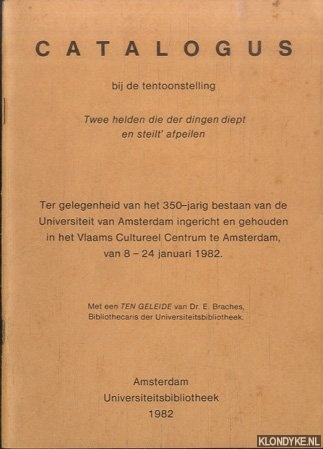 Braches, Dr. E. (ten geleide) - Catalogus bij de tentoonstelling Twee helden die der dingen diept en steilt' afpeilen