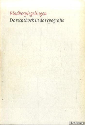 Janssen, Frans A. - Bladbespiegelingen. De rechthoek in de typografie. Illustraties bij het afscheidscollege van Frans A. Janssen, hoogleraar in de Boek- en Bibliotheekgeschiedenis te houden in de aula van de Universiteit van Amsterdam op 8 september 2004