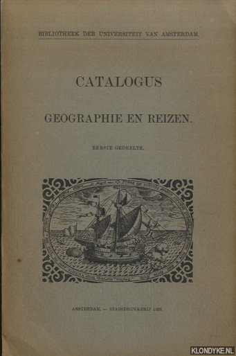 Burger Jr., C.P. - Bibliotheek der Universiteit van Amsterdam. Catalogus Geographie en reizen. Eerste gedeelte
