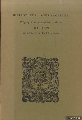 Keyser, Marja & Fontaine Verwey, H. de la - Bibliotheca Auerbachiana. Vulgairgriekse en religieuze drukken (1551-1799) uit het bezit van Paul Auerbach. Deel I. Vulgairgriekse en religieuze werken gedrukt voor 1800
