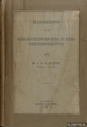 Acquoy, J.G.R - Handleiding tot de Kerkgeschiedvorsching en Kerkgeschiedschrijving