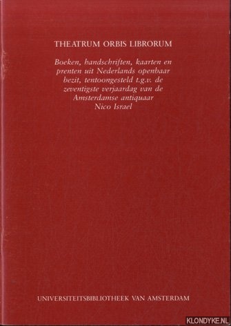 Steiner, Julius - Theatrum Orbis Librorum. Boeken, handschriften, kaarten en prenten uit Nederlands openbaar bezit, tentoongesteld t.g.v. de zeventigste verjaardag van de Amserterdamse antiquaar Nico Israel