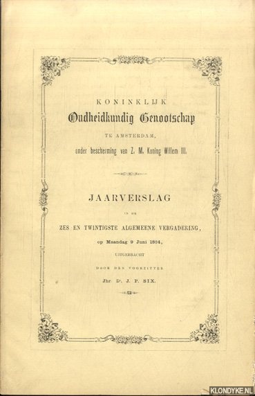 Diverse auteurs - Koninklijk Oudheidkundig Genootschap te Amsterdam. Jaarverslag in de Zes en twintigste Algemeene Vergadering 1884