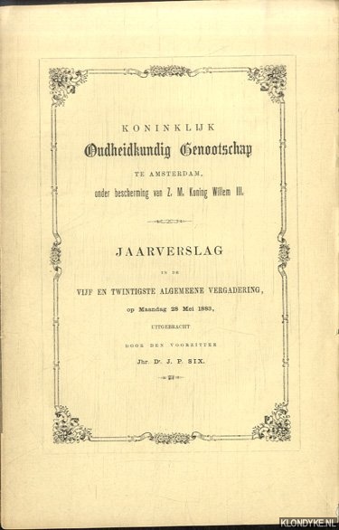 Diverse auteurs - Koninklijk Oudheidkundig Genootschap te Amsterdam. Jaarverslag in de Vijf en twintigste Algemeene Vergadering 1883
