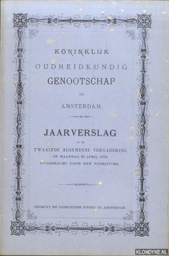Diverse auteurs - Koninklijk Oudheidkundig Genootschap te Amsterdam. Jaarverslag in de Twaalfde Algemeene Vergadering 1870