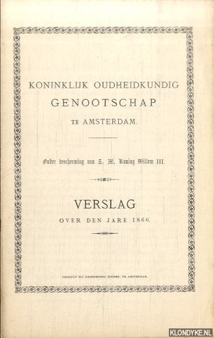 Diverse auteurs - Koninklijk Oudheidkundig Genootschap te Amsterdam. Verslag over den jare 1866