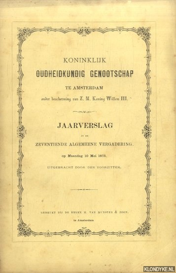 Diverse auteurs - Koninklijk Oudheidkundig Genootschap te Amsterdam. Jaarverslag in de Zeventiende Algemeene Vergadering 1875