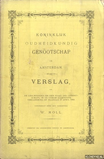 Diverse auteurs - Koninklijk Oudheidkundig Genootschap te Amsterdam. Verslag, van de geschiedenis en de staat des genootschaps, in de tiende algemeene vergadering 1868