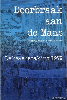 Homma, Harry & Bram Hoeksema - Doorbraak aan de Maas. De havenstaking
