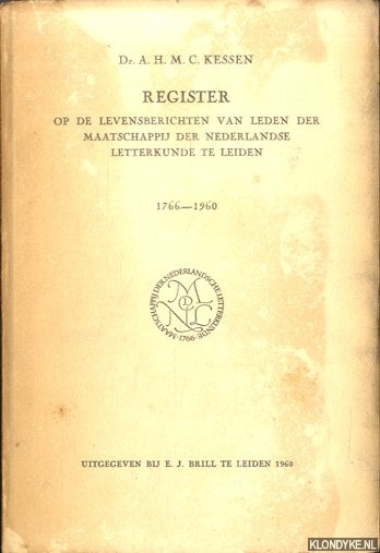 Kessen, Dr. A.H.M.C. - Register op de levensberichten van leden der Maatschappij der Nederlandse Letterkunde te Leiden 1766-1960