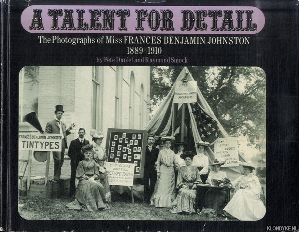 Daniel, Peter & Raymond Smock - A Talent for Detail. The Photographs of Miss Frances Benjamin Johnston, 1889-1910