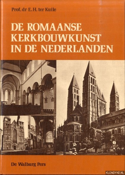 Kuile, Prof. Dr. E.H. te - De Romaanse kerkbouwkunst in de Nederlanden