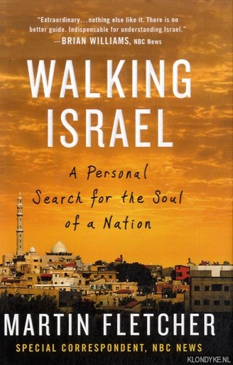 Fletcher, Martin - Walking Israel. A Personal Search For The Soul Of A Nation
