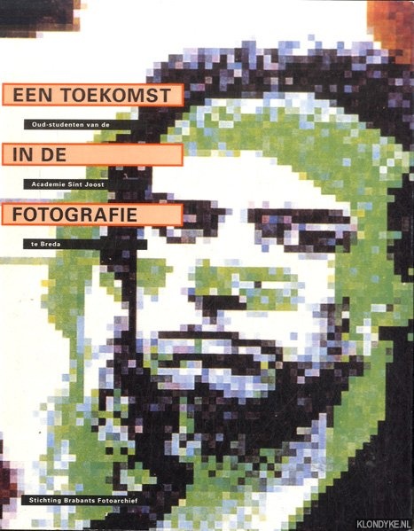 Coppens, Jan - e.a. - Een toekomst in de fotografie. Oud-studenten van de Academie Sint Joost te Breda