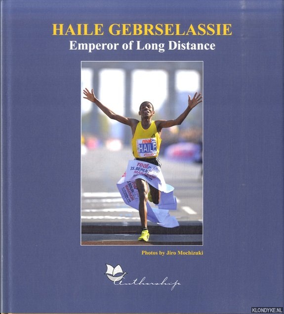 Mochizuki, Jiro (photos by) - Emperor of Long Distance. Haile Gebrselassie in his own words