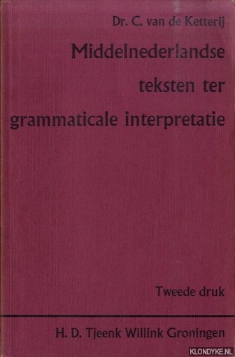 Ketterij, Dr. C. van de - Middelnederlandse teksten ter grammaticale interpretatie