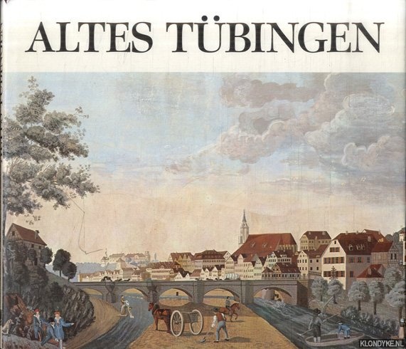 Riethmller, Brigitte - Altes Tbingen. Grafische und malerische Darstellungen aus vier Jahrhunderten