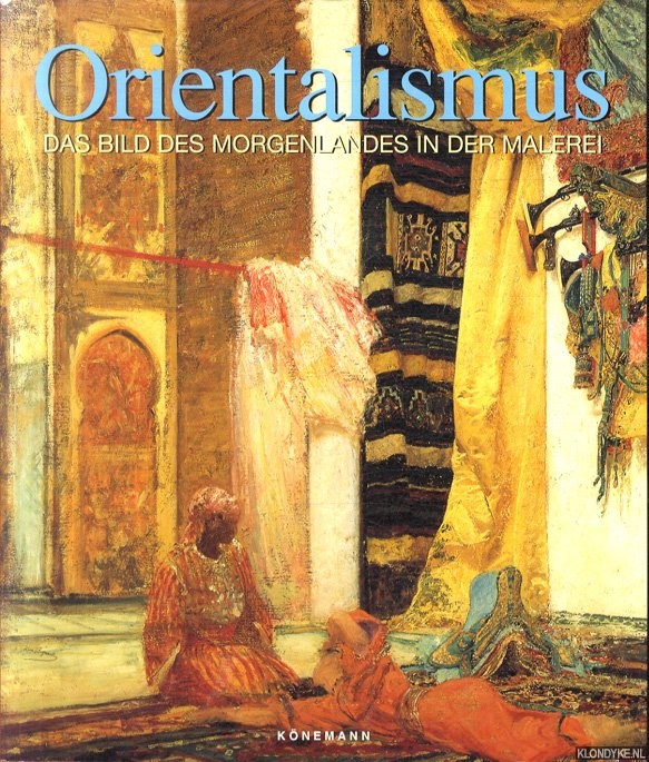 Lemaire, Grard-Georges - Orientalismus. Das Bild des Morgenlandes in der Malerei