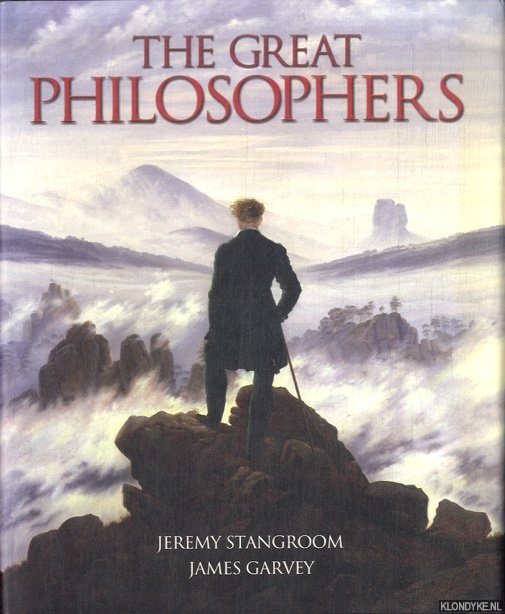 Stangroom, Jeremy & James Garvey - The Great Philosophers. From Socrates to Foucault