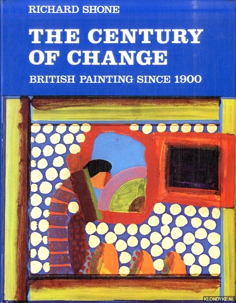 Shone, Richard - The Century of Change. British Painting Since 1900