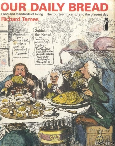 Tames, Richard - Our Daily Bread: Food And Standards of Living
