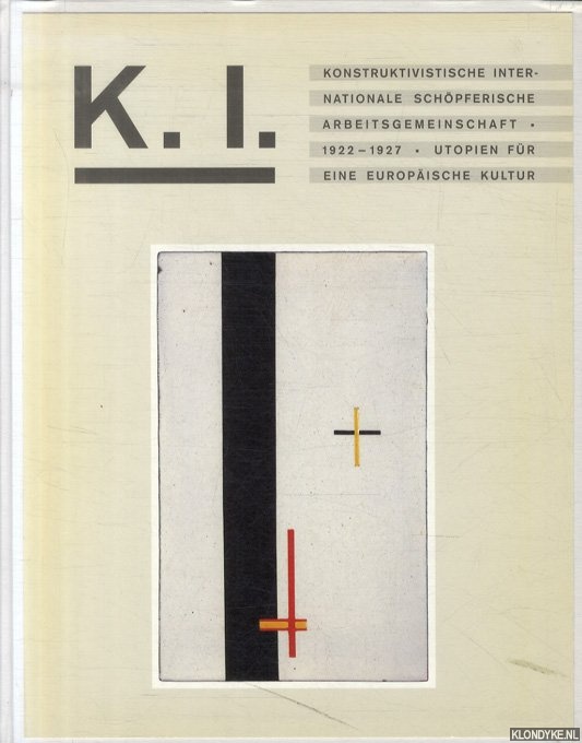 Finkeldey, Bernd - Konstruktivistische, internationale, schpferische Arbeitsgemeinschaft, 1922-1927. Utopien fur eine europische Kultur