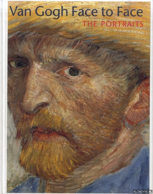 Dorn, Roland & George S. Keyes - a.o. - Van Gogh Face to Face: The Portraits