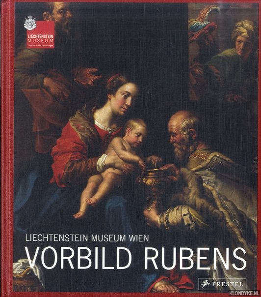 Krftner, Johann & Veronika Kopecky - Vorbild Rubens. Liechtenstein Museum Wien
