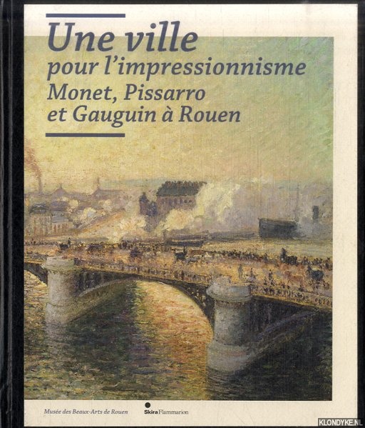 Salom, Laurent - Une ville pour l'impressionnisme. Monet, Pissarro et Gauguin  Rouen