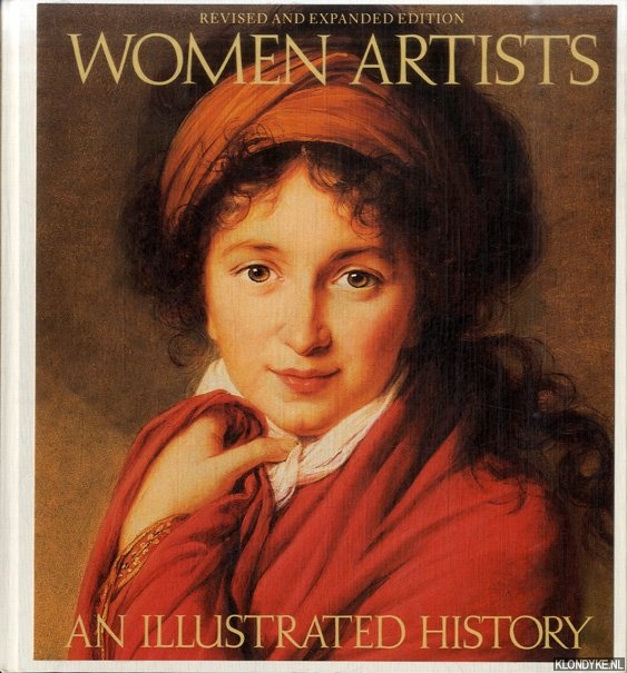 Heller, Nancy G. - Women Artists. An Illustrated History. Revised and expanded edition