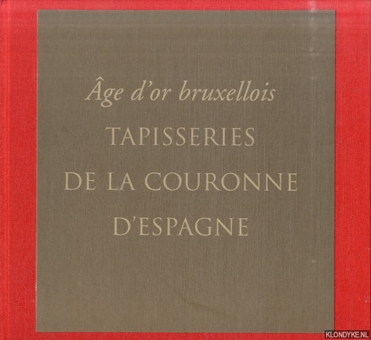 Donnea, Franois-Xavier - and others - ge d'or bruxellois: Tapisseries de la couronne d'Espagne