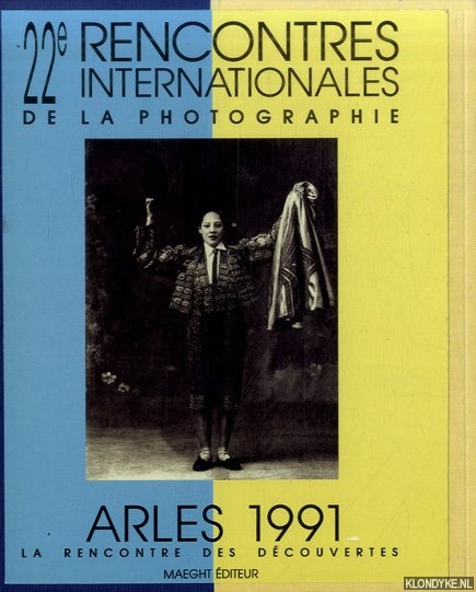 Mespl, Louis - a.o. - 22e Rencontres Internationales de la Photographie. Arles 1991. La rencontre des dcouvertes
